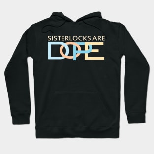 Sisterlocks are Dope Hoodie